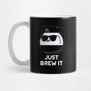 Just Brew It Cute Coffee PUn Mug